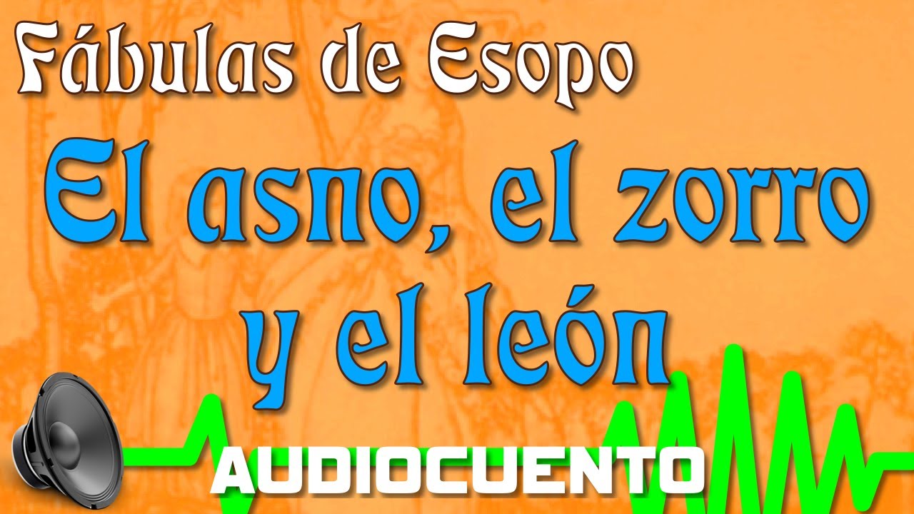 El asno, el zorro y el león Fábulas de Esopo (audiocuento) YouTube