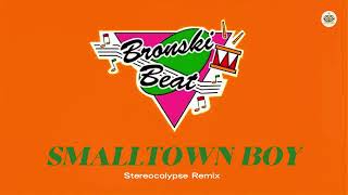 Bronski Beat - Smalltown Boy (Stereocalypse Remix)