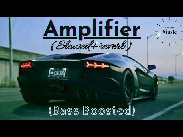 Amplifier(slowed+reverb+bass boosted) | Imran Khan | Zorawar7 Music | #trending class=