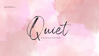 Quiet || Elevation Rhythm || Lyric Video||
