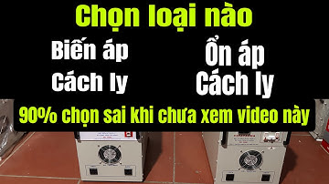 Lên chọn loại nào. So sánh biến áp cách ly và ổn áp cách ly nhiều người hiểu sai
