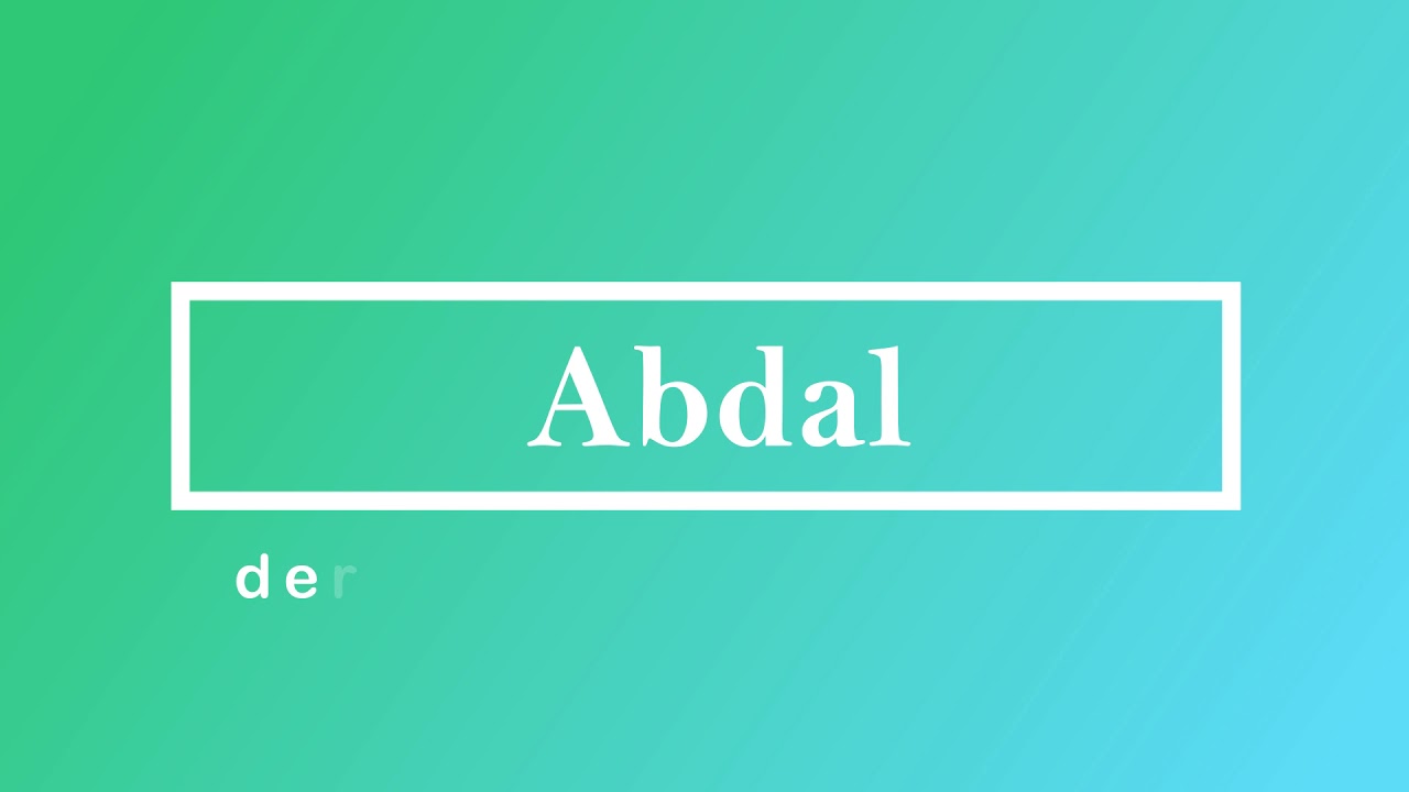 Abdal Pronunciation and Meaning