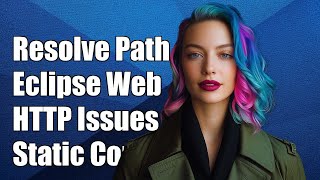 Resolving Eclipse Static Web Project HTTP Preview Path Conflicts