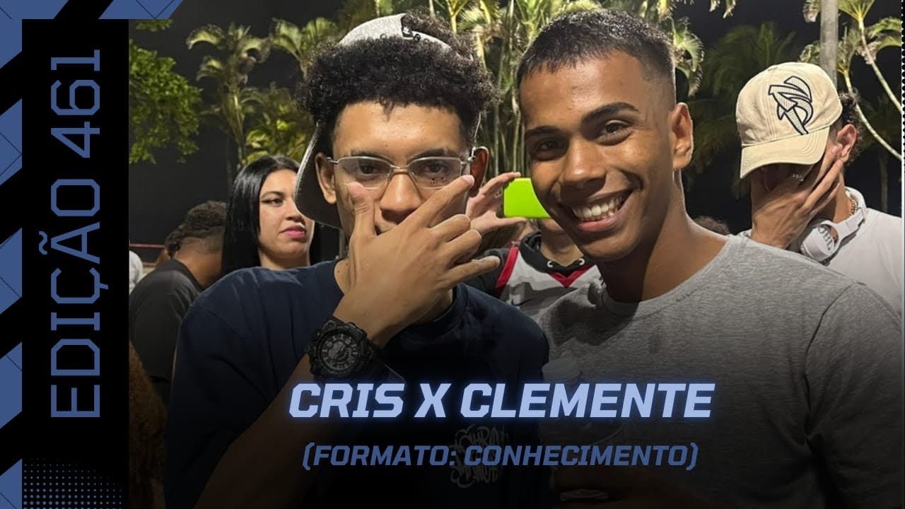 CRIS X CLEMENTE • 1 FASE • BATALHA DA CONSELHEIRO #461 - YouTube