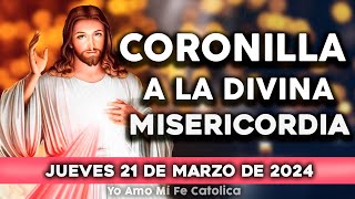 CORONILLA A LA DIVINA MISERICORDIA DE HOY JUEVES 21 DE MARZO DE 2024|Yo Amo Mi Fe Católica