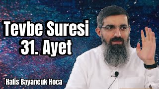 Tevbe Suresi 31. Ayet | Halis Bayancuk Hoca