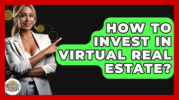 How to Invest in Virtual Real Estate? - CryptoBasics360.com