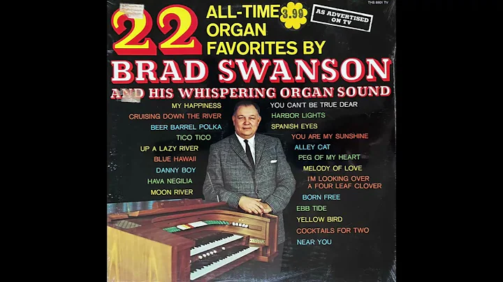 Brad Swanson: 22 All Time Organ Favorites (full al...