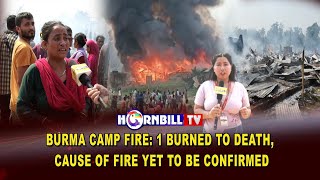 BURMA CAMP FIRE: 1 BURNED TO DEATH, CAUSE OF FIRE YET TO BE CONFIRMED