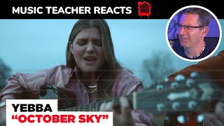 Music Teacher REACTS TO YEBBA 'October Sky' | MUSIC SHED EP 147