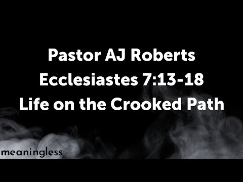May 29, 2022 | Ecclesiastes 7:13-18