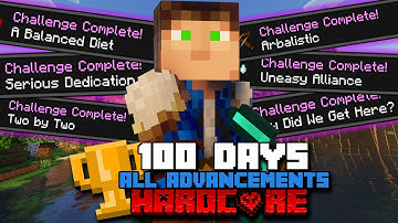 100 Days of Hardcore Minecraft But I Complete ALL ADVANCEMENTS