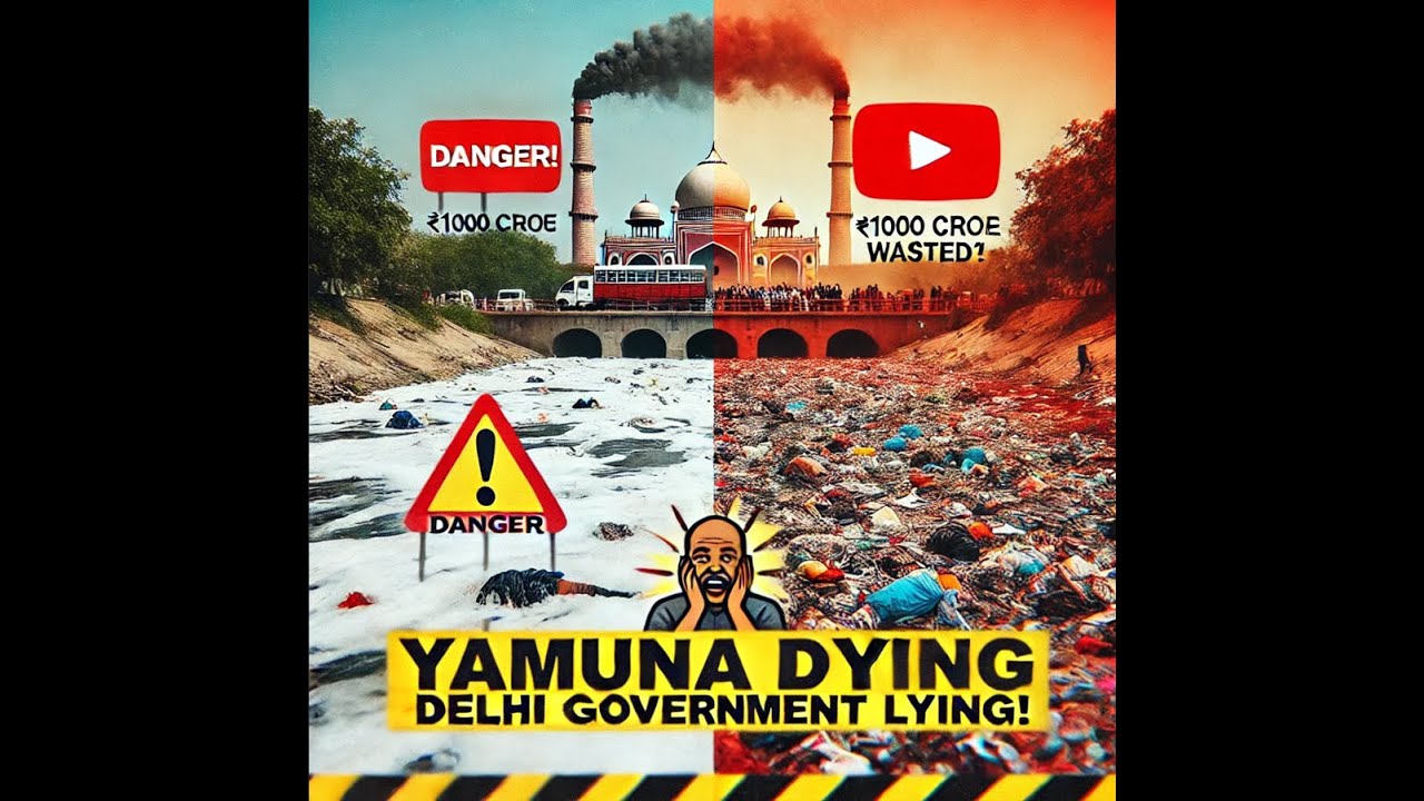 Yamuna River: The Delhi Government's Biggest Failure | Shocking Truth Revealed!"