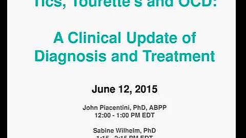 Tics, Tourette's and OCD: A Clinical Update of Diagnosis and Treatment byJohn Piacentini, PhD, ABPP