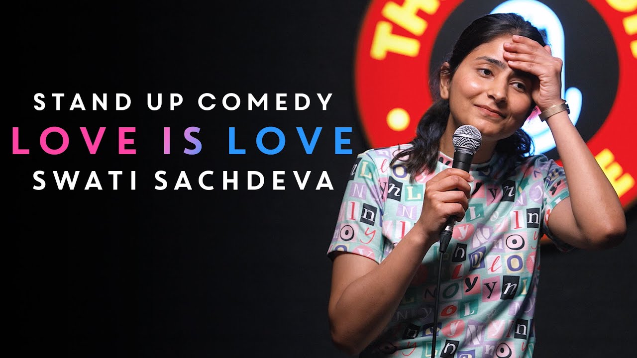 Love is Love | Stand-up comedy by Swati Sachdeva - YouTube