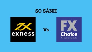 So sánh sàn Exness với FXChoice - Sàn forex nào tốt nhất? Nên giao dịch tại sàn nào?