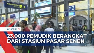Jumlah Pemudik Keberangkatan dari Stasiun Pasar Senen Capai 23 Ribu Orang!