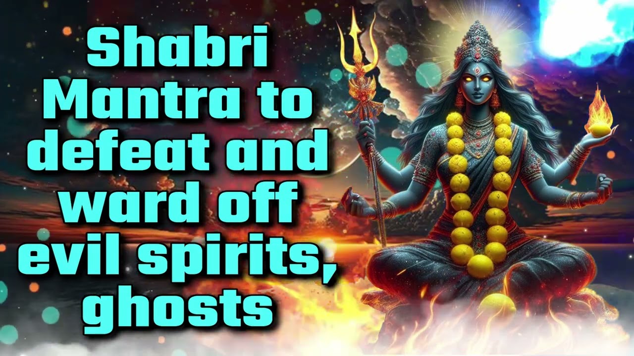 Shabri Mantra to defeat and ward off evil spirits, ghosts