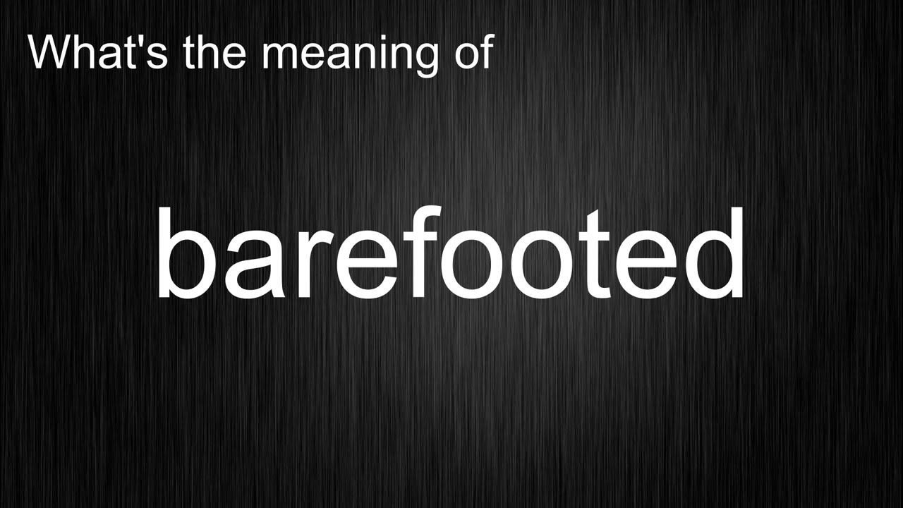 What's the meaning of "barefooted", How to pronounce barefooted? YouTube