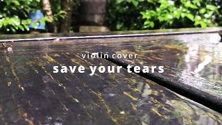 Download Lagu The Weeknd - Save Your Tears | violin cover MP3