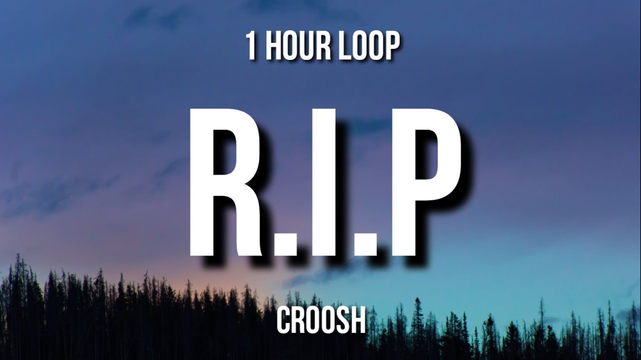 Croosh   RIP 1 Hour Loop