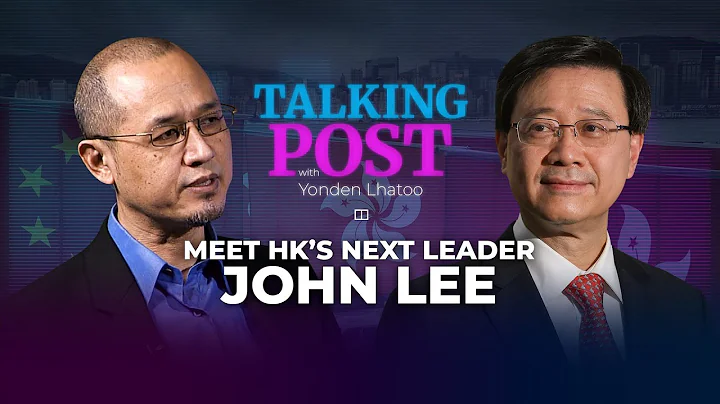 ‘What needs to be done will be’: Hong Kong’s next leader John Lee | Talking Post with Yonden Lhatoo - DayDayNews