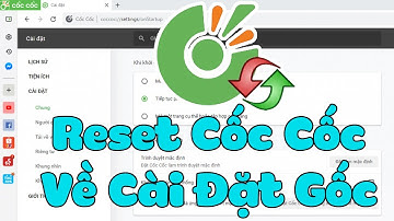 Chia Sẻ Cách Reset Trình Duyệt Cốc Cốc Về Cài Đặt Gốc