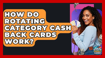 How Do Rotating Category Cash Back Cards Work? - Crazy About Credit Cards