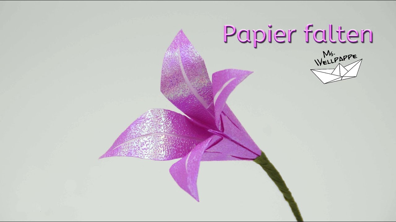 Blumen Basteln Mit Papier Einfache Origami Lilien Falten Youtube