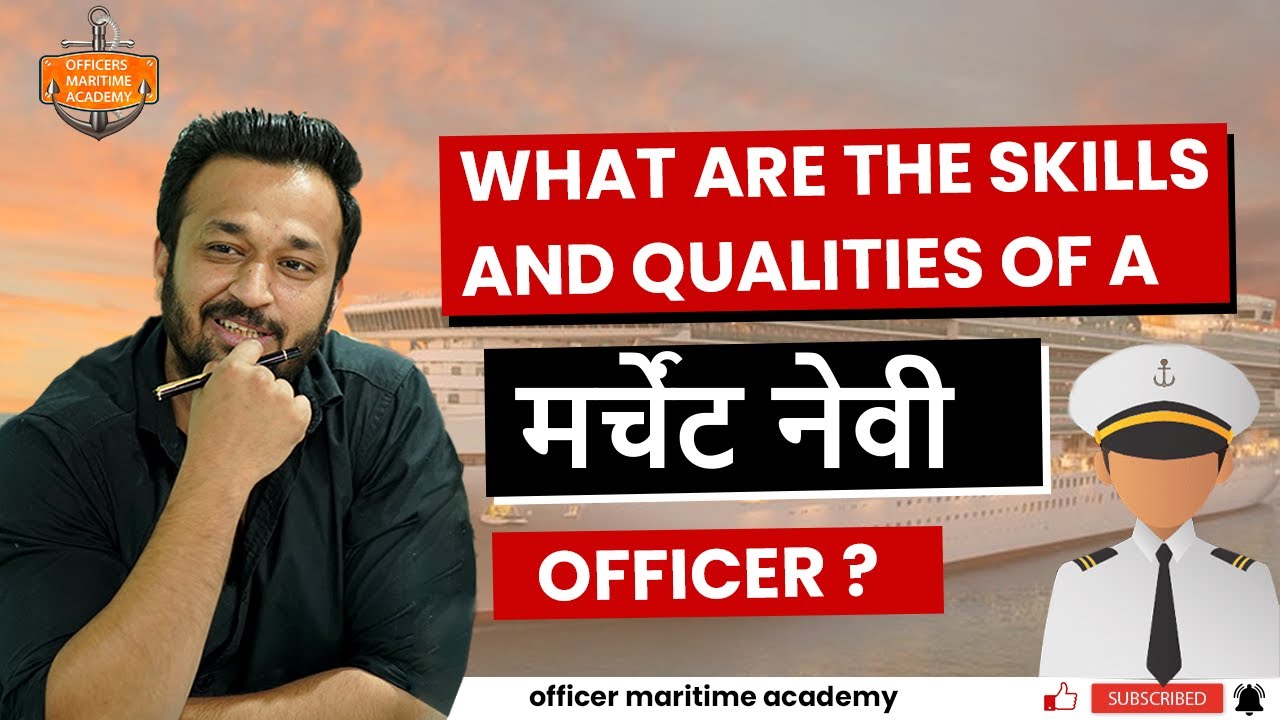 What are the Skills and Qualities of a merchant navy officer 