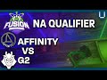 NA FUSION | Affinity vs G2 | Qualifier Match