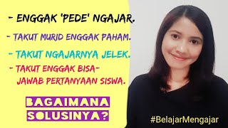 TIPS: SUPAYA PERCAYA DIRI SAAT MENGAJAR || #BelajarMengajar (Eps. 11)