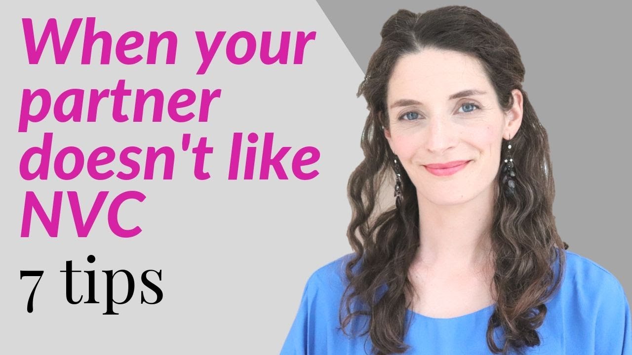 NONVIOLENT COMMUNICATION: 7 TIPS WHEN YOUR PARTNER DOESN'T LIKE IT