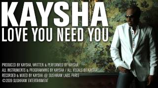 Miniatura de vídeo de "Kaysha - Love you need you [Official Audio]"