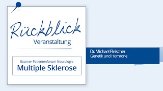Teil 3: MS - Genetik und Hormone, präsentiert von Dr. Michael Fleischer
