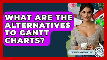 What Are The Alternatives To Gantt Charts? - The Time Management Pro
