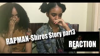 Rapman-Shiros story part 3 (REACTION)