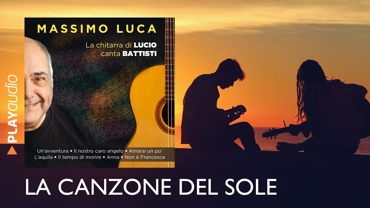 La Canzone Del Sole - La Chitarra di LUCIO canta BATTISTI - Massimo
