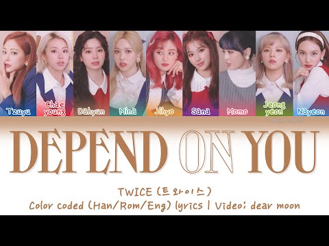 TWICE (트와이스) - DEPEND ON YOU (Color coded Han/Rom/Eng lyrics)