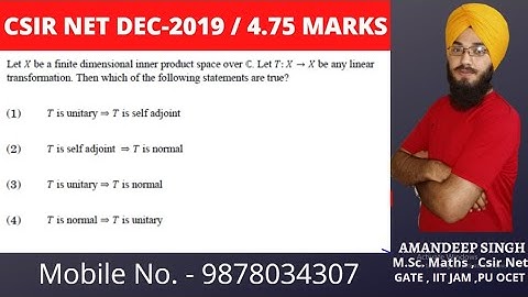 Dec 2019 / CSIR NET / Linear Algebra/ Self adjoint /Unitary / Normal matrices /4.75marks