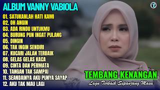 Vanny Vabiola Full Album || SATUKANLAH HATI KAMI - OH ANGIN 💕Lagu Kenangan Terbaik Sepanjang Masa