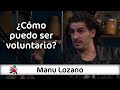¿Cómo puedo ser voluntario? | Manu Lozano en Aprender de Grandes