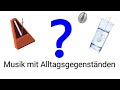 Musik mit Alltagsgegenständen