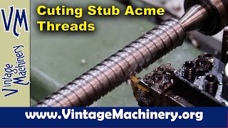 Turning a Vise Screw on the Metal Lathe  Part 2: Cutting Stub Acme Threads