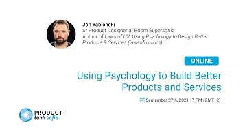 Using Psychology to Build Better Products and Services