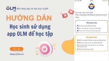 HƯỚNG DẪN HỌC SINH SỬ DỤNG APP OLM HỌC TẬP TRÊN ĐIỆN THOẠI