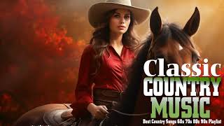 Best Classic Country Songs Ever 🎵 Top Old Country Songs 2024, Top Country Music Collection