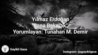 Sana Bakmak - Yılmaz Erdoğan (Yorum: Tunahan Demir)