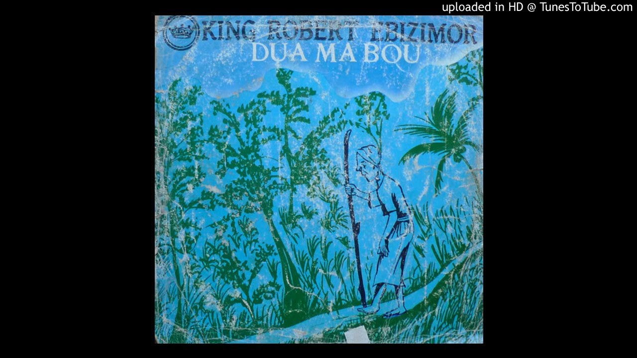 King Robert Ebizimor - Dua Ma Bou