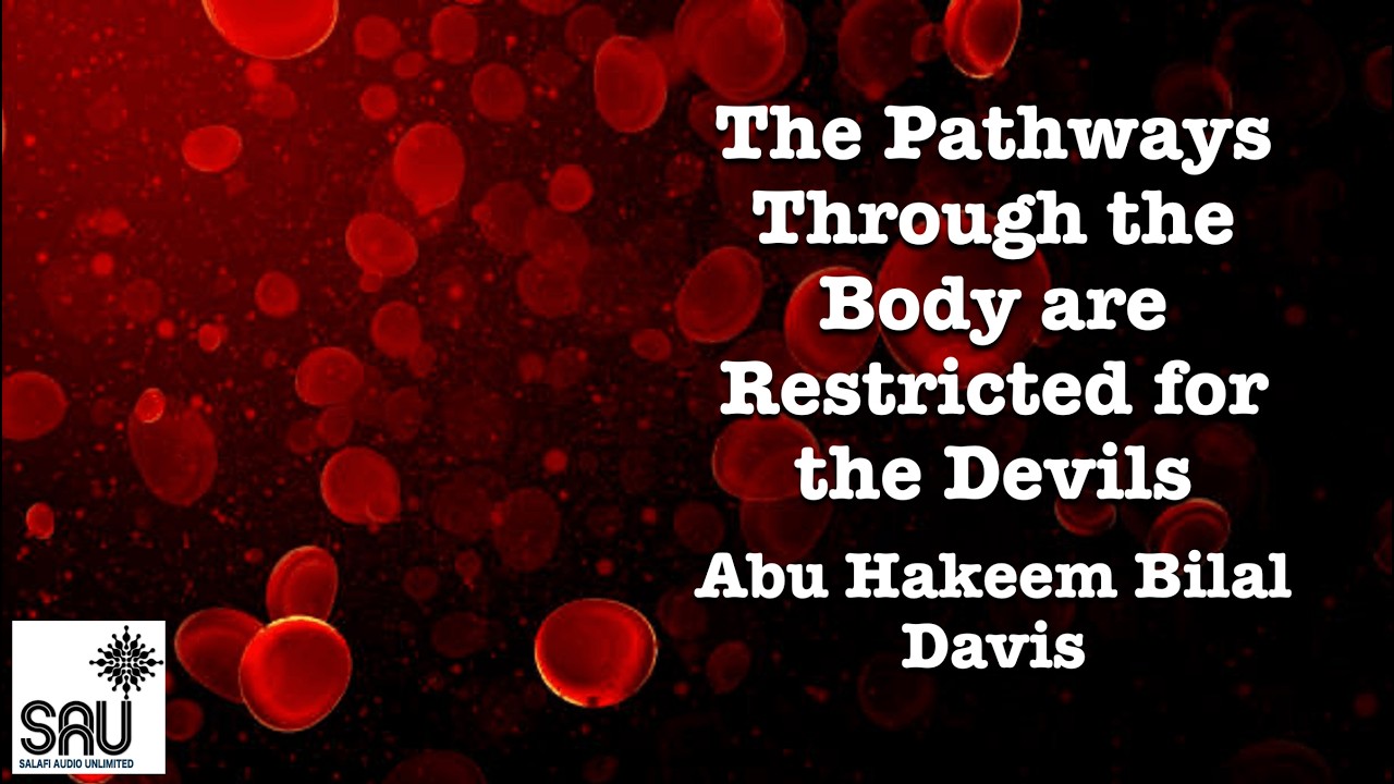 The Pathways Through the Body are Restricted for the Devils - Abu Hakeem Bilal Davis